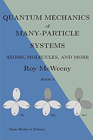Quantum Mechanics Of Many Particle Systems Atoms Molecules And More