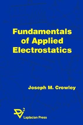 fundamentals of applied electrostatics 1st edition joseph m. crowley 1885540116, 978-1885540119