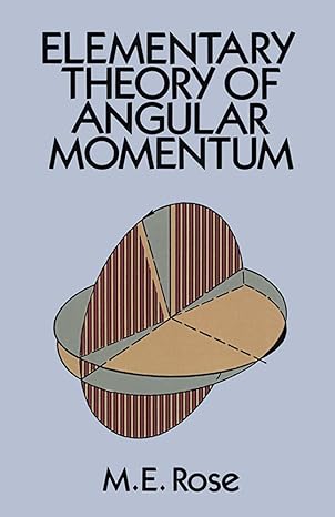 elementary theory of angular momentum 1st edition m.e. rose 0486684806, 978-0486684802
