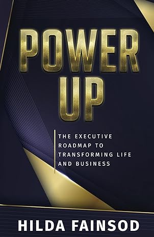 power up the executive roadmap to transforming life and business 1st edition hilda fainsod 979-8891092181
