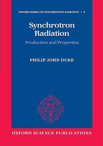 synchrotron radiation production and properties 1st edition philip john duke 0199559090, 978-0199559091