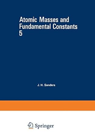 atomic masses and fundamental constants 5 1st edition j sanders 1468426842, 978-1468426847