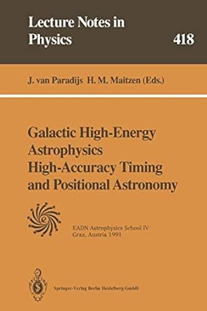 galactic high energy astrophysics high accuracy timing and positional astronomy lectures held at the