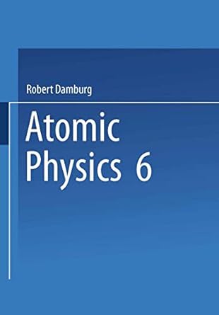 atomic physics 6 1st edition robert damburg 1461591155, 978-1461591153