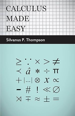 calculus made easy 1st edition silvanus p thompson 1409724670, 978-1409724674