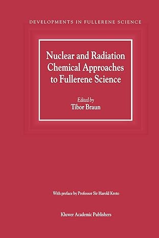 nuclear and radiation chemical approaches to fullerene science 1st edition tibor braun 9048155436,
