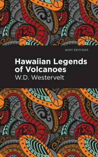 hawaiian legends of volcanoes  w.d. westervelt 1513299573, 1513223836, 9781513299570, 9781513223834