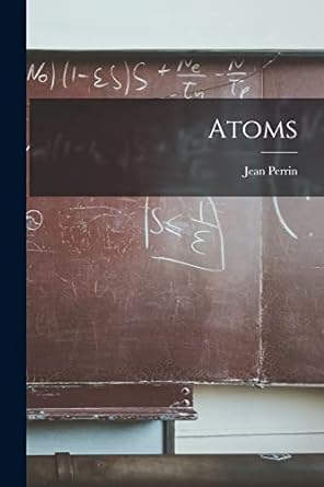 atoms 1st edition jean perrin 1015511627, 978-1015511620