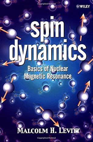 spin dynamics basics of nuclear magnetic resonance 1st edition malcolm h. levitt 0471489220, 978-0471489221