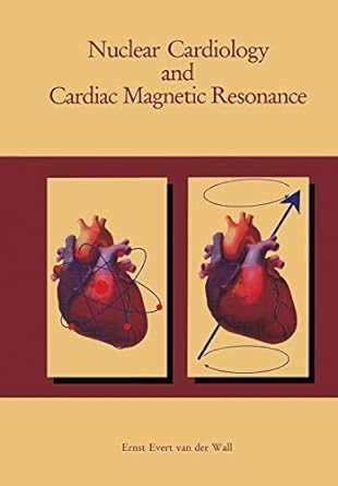 nuclear cardiology and cardiac magnetic resonance 1st edition ernst e. van der wall 9401052565, 978-9401052566