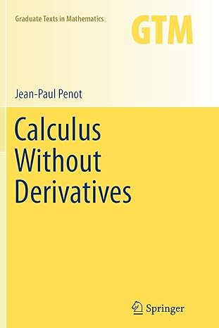 calculus without derivatives 2013th edition jean paul penot 1489989420, 978-1489989420