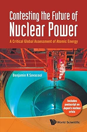 contesting the future of nuclear power a critical global assessment of atomic energy 1st edition benjamin k