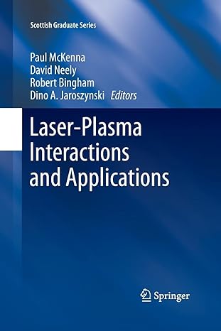 laser plasma interactions and applications 1st edition paul mckenna ,david neely ,robert bingham ,dino