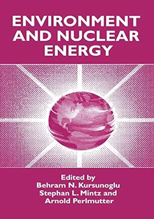 environment and nuclear energy 1st edition behram n. kursunogammalu, stephan l. mintz, arnold perlmutter