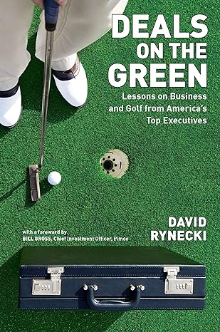 deals on the green lessons on business and golf from america s top executives 1st edition david rynecki