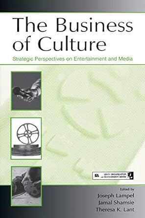 the business of culture strategic perspectives on entertainment and media 1st edition joseph lampel ,jamal