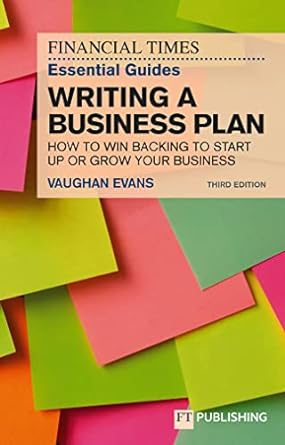 financial times essential guides writing a business plan how to win backing to start up or grow your business