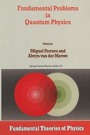 fundamental problems in quantum physics 1st edition m ferrero ,alwyn van der merwe 9048146089, 978-9048146086