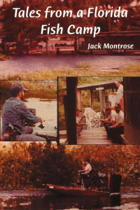 tales from a florida fish camp  jack montrose 1561642762, 1561646180, 9781561642762, 9781561646180
