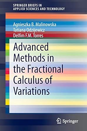 advanced methods in the fractional calculus of variations 2015th edition agnieszka b malinowska ,tatiana