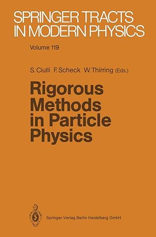 rigorous methods in particle physics volume 115 1st edition sorin ciulli ,florian scheck ,walter thirring
