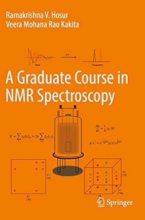 a graduate course in nmr spectroscopy 1st edition ramakrishna v. hosur, veera mohana rao kakita 3030887715,