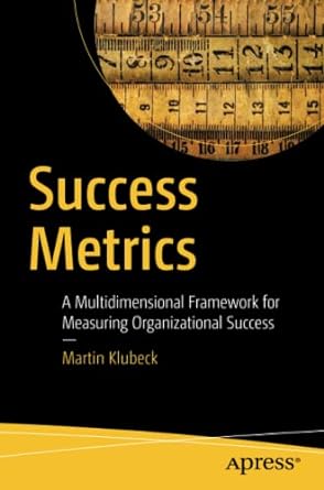 success metrics a multidimensional framework for measuring organizational success 1st edition martin klubeck