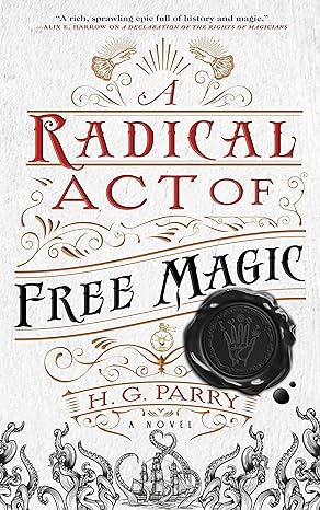a radical act of free magic a novel  h. g. parry 0316459151, 978-0316459150