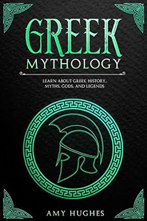 greek mythology learn about greek history myths gods and legends  amy hughes 979-8647074492