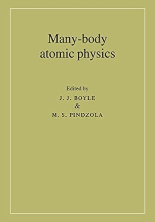 many body atomic physics 1st edition j j boyle ,m s pindzola 0521021995, 978-0521021999