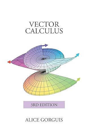 vector calculus 3rd edition alice gorguis 1503580385, 978-1503580381