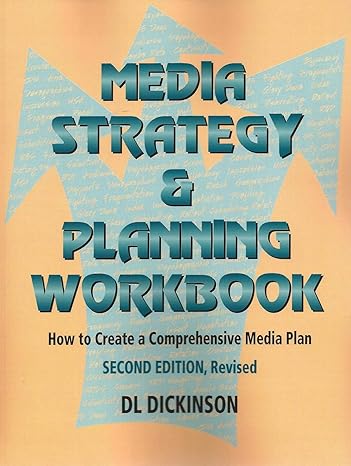 media strategy and planning workbook how to create a comprehensive media plan 2nd edition d. l. dickinson