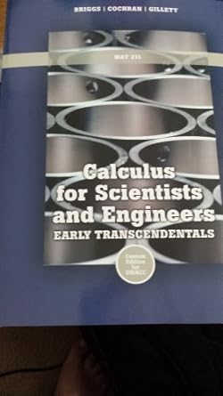 calculus for scientists and engineers early transcendentals 1st edition william l briggs 1256685755,