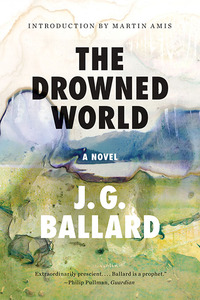 the drowned world a novel  j. g. ballard 0871404060, 0871403315, 9780871404060, 9780871403315