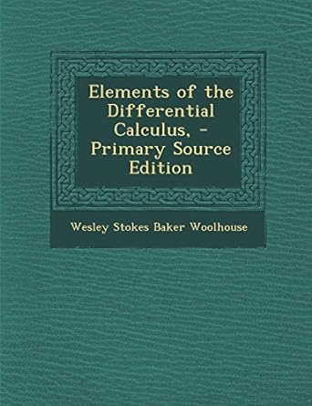 elements of the differential calculus 1st edition wesley stokes baker woolhouse 1293396923, 978-1293396926