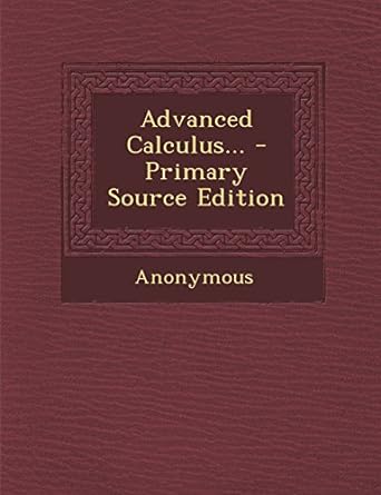advanced calculus 1st edition anonymous 1294379364, 978-1294379362