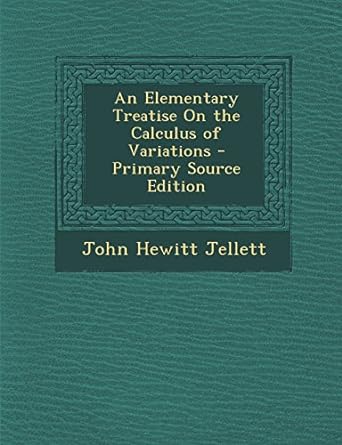an elementary treatise on the calculus of variations 1st edition john hewitt jellett 1295539403,