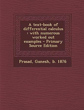 a text book of differential calculus with numerous worked out examples 1st edition ganesh prasad 1293661198,