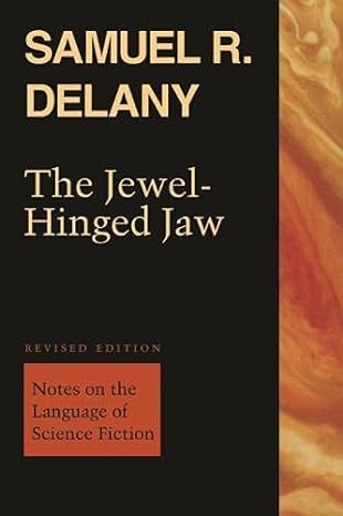 the jewel hinged jaw notes on the language of science fiction  samuel r. delany ,matthew cheney 081956883x,
