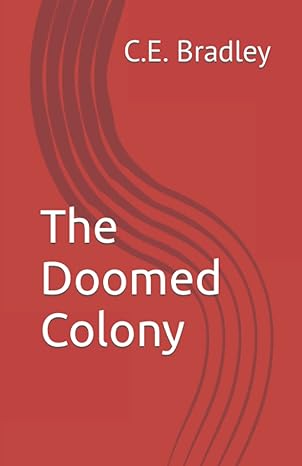 the doomed colony  c. e. bradley 979-8727275160