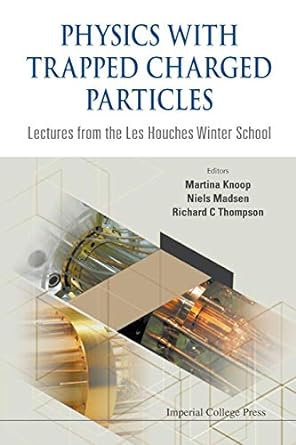 physics with trapped charged particles lectures from the les houches winter school 1st edition martina knoop