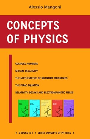 concepts of physics complex numbers special relativity the mathematics for quantum mechanics the dirac