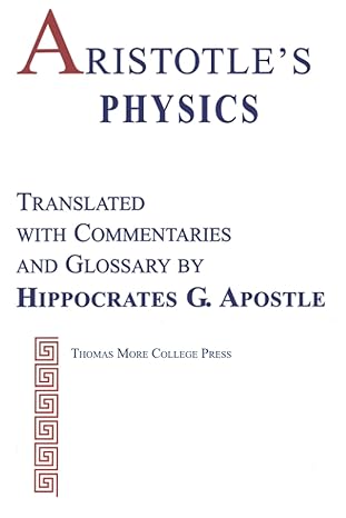 aristotles physics translated with commentaries and glossary 1st edition aristotle, hippocrates g. apostle
