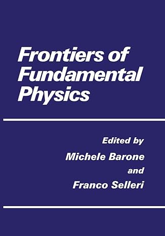 frontiers of fundamental physics 1st edition m barone ,f selleri 1461360935, 978-1461360933