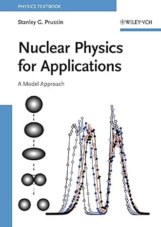 nuclear physics for applications a model approach 1st edition stanley g. prussin 3527407006, 978-3527407002
