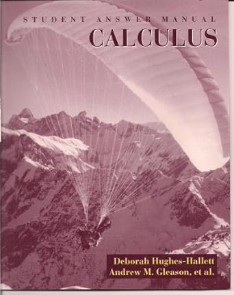 student  answer manual calculus 1st edition deborah hughes hallett ,andrew m gleason ,daniel e flath ,david