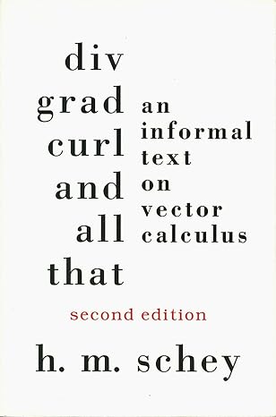 div grad curl and all that an informal text on vector calculus 2nd edition h m schey 0393962512,