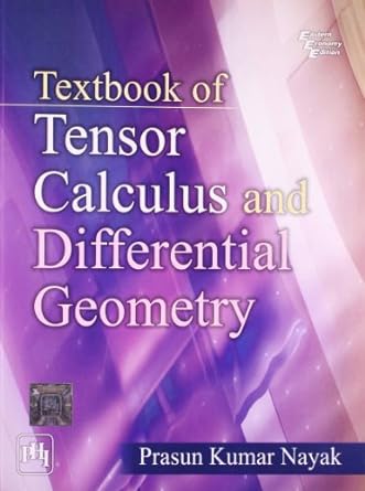 textbook of tensor calculus and differential geometry 1st edition p k nayak 812034507x, 978-8120345072