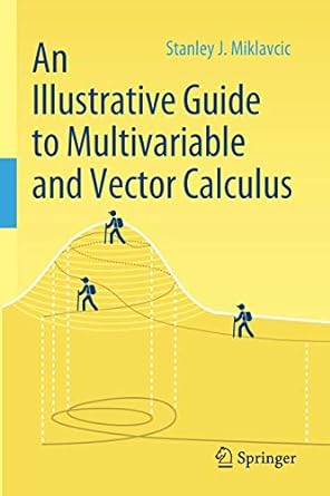 an illustrative guide to multivariable and vector calculus 1st edition stanley j miklavcic 3030334619,
