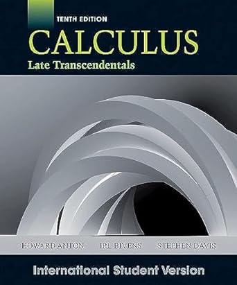 calculus late transcendentals 10th edition howard anton ,irl c bivens ,stephen davis 1118092481,
